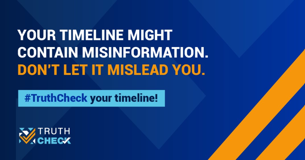 Text stating "Your timeline might contain misinformation. Don't let it mislead you." In orange and white font on a dark blue background with orange stripes. Blue text on a light blue background says "#TruthCheck your timeline!". Truth Check logo is in the bottom left. 