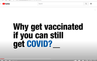 Screenshot of a Youtube video that says "Why get vaccinated if you can still get COVID?"