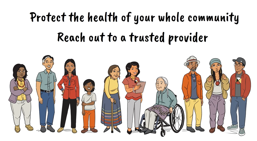 Thumbnail image from the video showing drawn American Indian and Alaska Native people of various ages and abilities including a person in a wheelchair and another with a cane and a healthcare worker. Text reads “Protect the health of your whole community. Reach out to a trusted provider.”