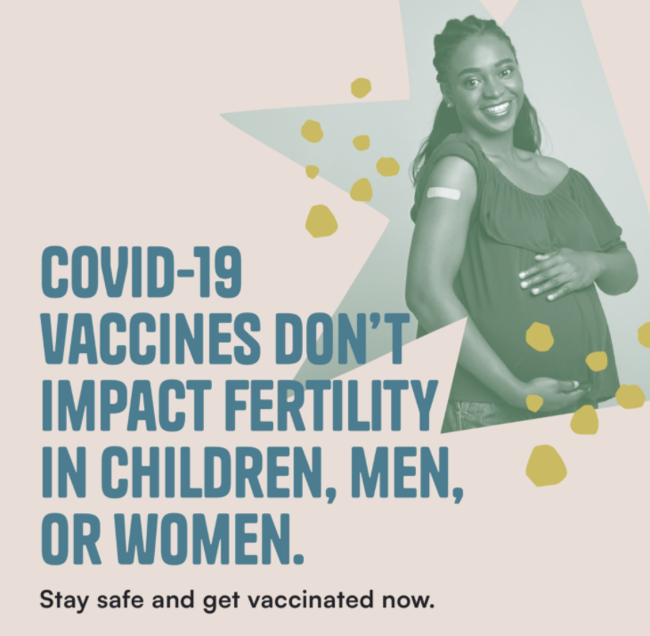 a smiling Black pregnant woman who was just vaccinated with phrase "COVID-19 vaccines don't impact fertility in children, men, or women. Stay safe and get vaccinated now."