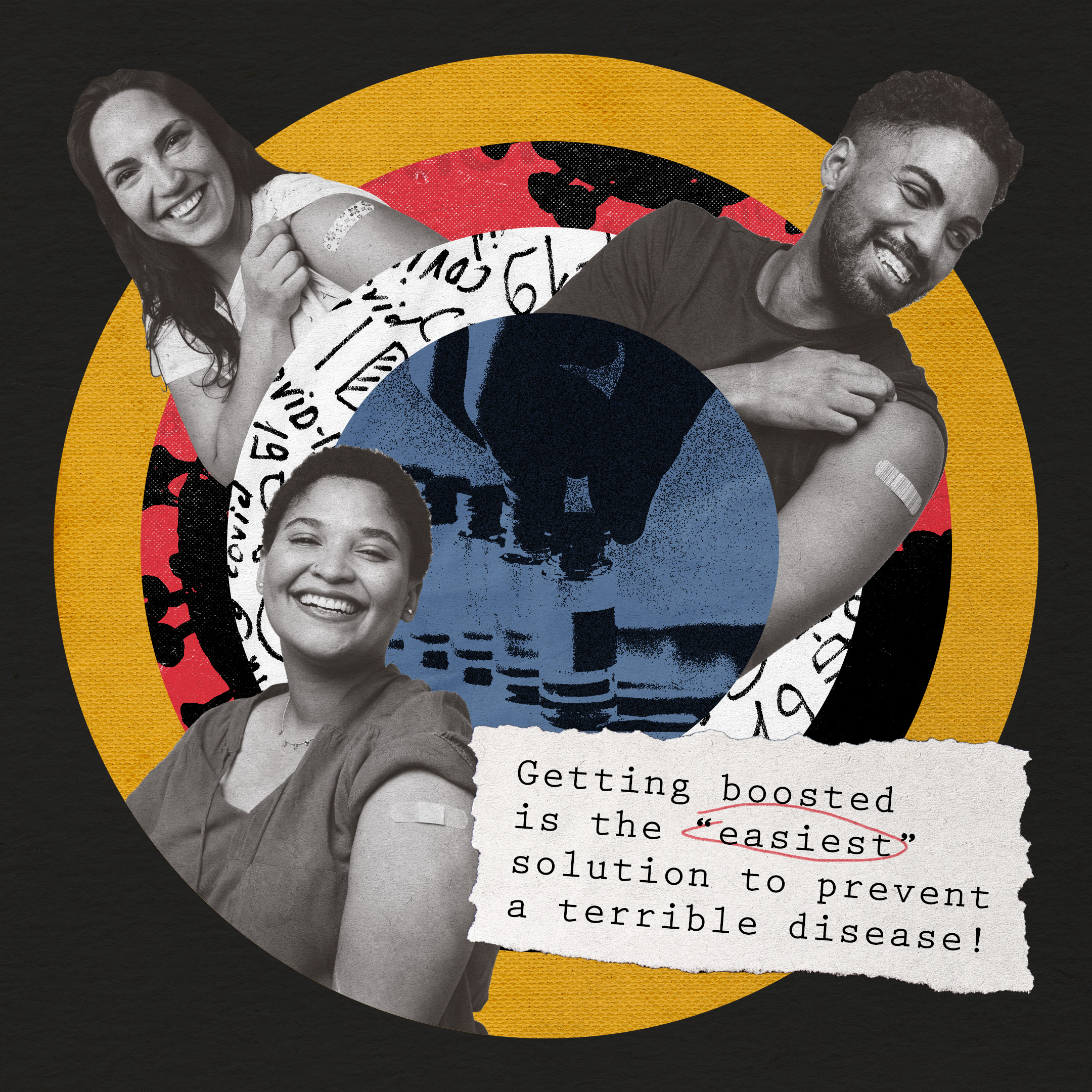Three young people of multiple races/ethnicities smiling and showing adhesive bandages on their arm. Text reads "Getting boosted is the "easiest" solution to prevent a terrible disease!"