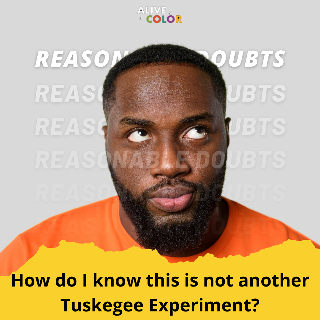Black man looking thoughtful with the text "How do I know this is not another Tuskegee Experiment?"