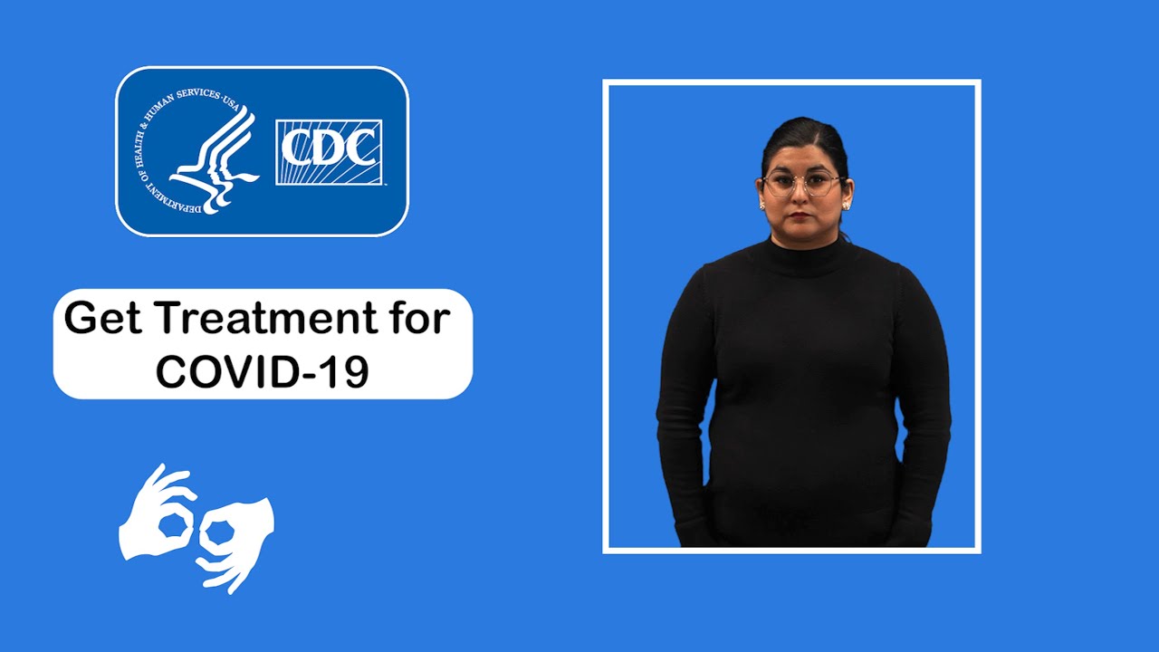 An ASL interpreter stands next to text reading, "Get Treatment for COVID-19" and the CDC logo