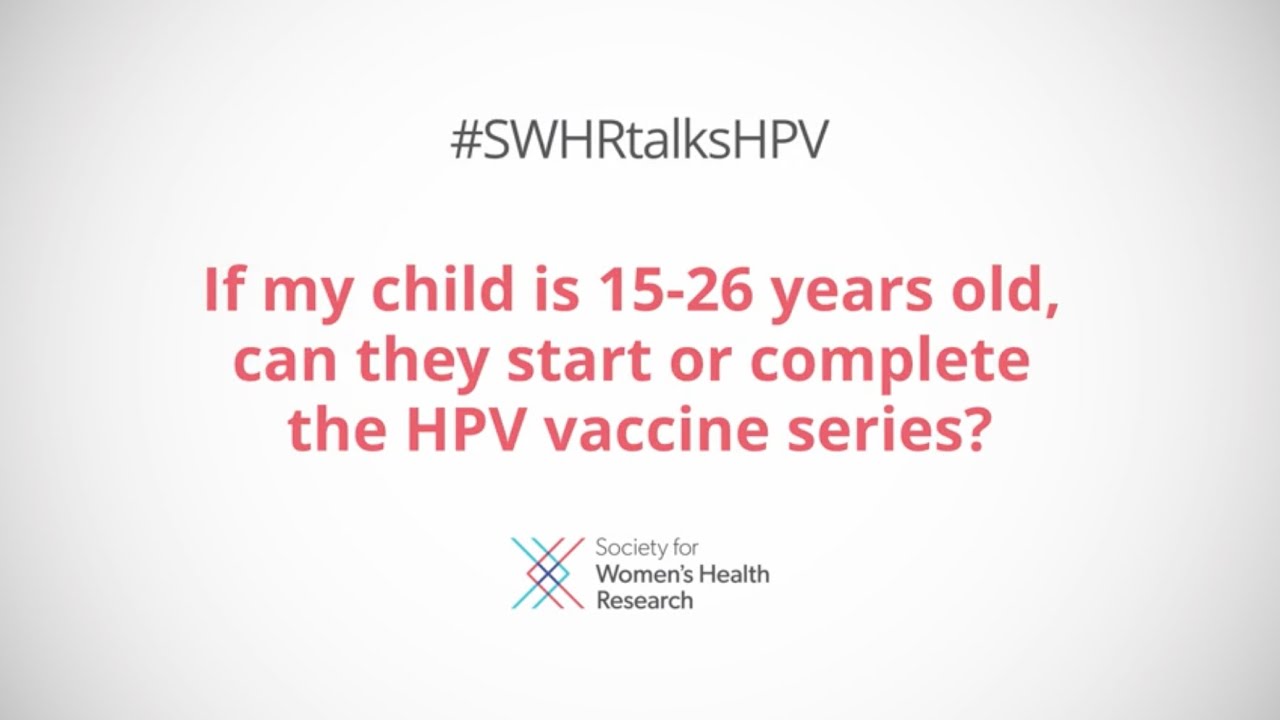 Red text over a white background reads, "If My Child is 15-26 years old can they start or complete the HPV vaccine series?"