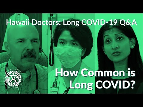 Long COVID Q&A with Hawaii doctors discussing how common is long COVID.