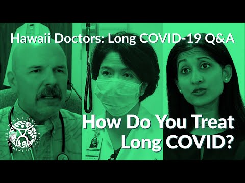 Long COVID Q&A with Hawaii doctors discussing how do you treat long COVID