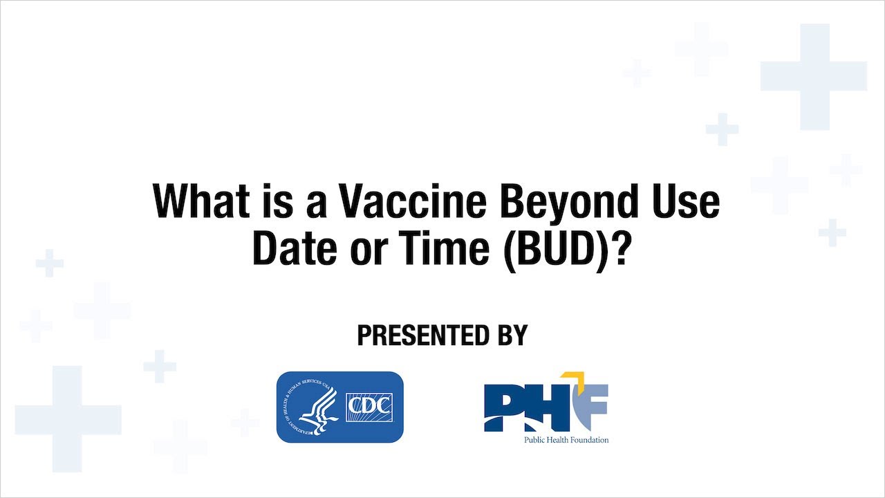 Text reads, "What is a Vaccine Beyond-Use Date or Time? Presented by:" with CDC and PHF logos in bottom center.