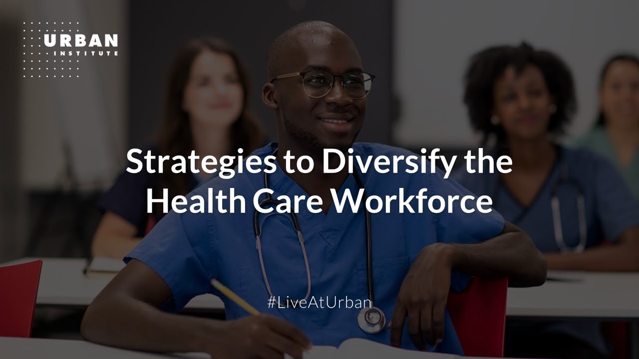 A Black healthcare professional sits in a classroom with other healthcare professionals. Title text reads, "Strategies to Diversify the Health Care Workforce". Urban Institute logo is top left. 