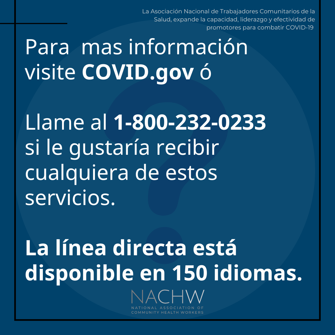 Spanish text reads, for more information visit COVID.gov or Call 1-800-232-0233 if you would like to receive any of these services. The hotline is available in 150 languages."