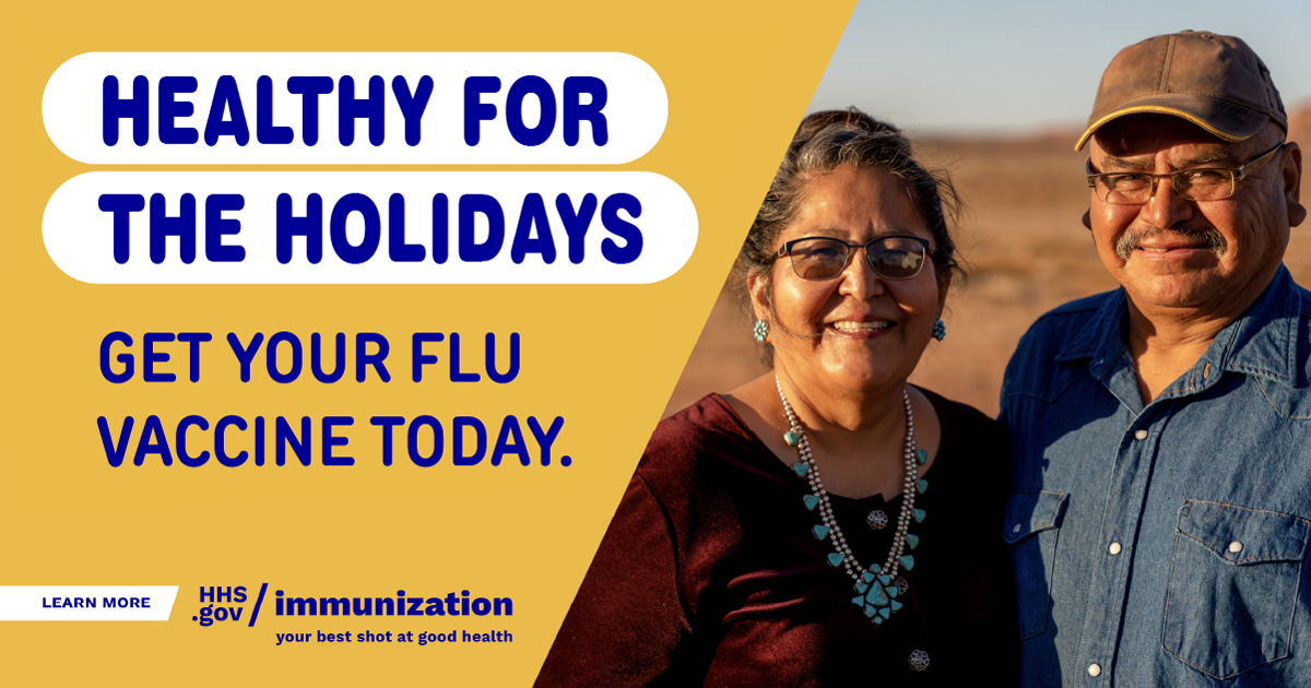 Two older Native American are smiling. Text reads, "Healthy for the holidays. Get your flu vaccine today."