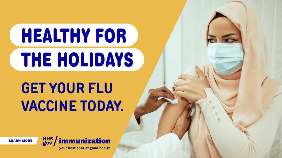 A woman wearing a hijab gets vaccinated. Text reads, "Healthy for the holidays. Get your flu vaccine today."