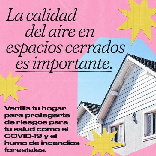 A house with open windows next to Spanish text reading, "Indoor air quality matters. Ventilate your home to protect against health hazards like COVID-19 and wildfire smoke."