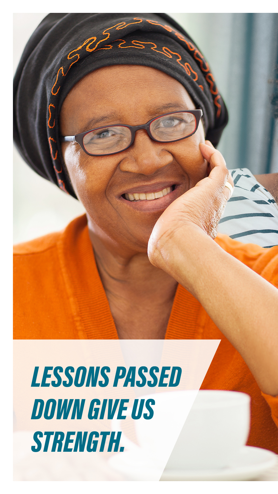 image of an older black woman and the text "lessons passed down give us strength"