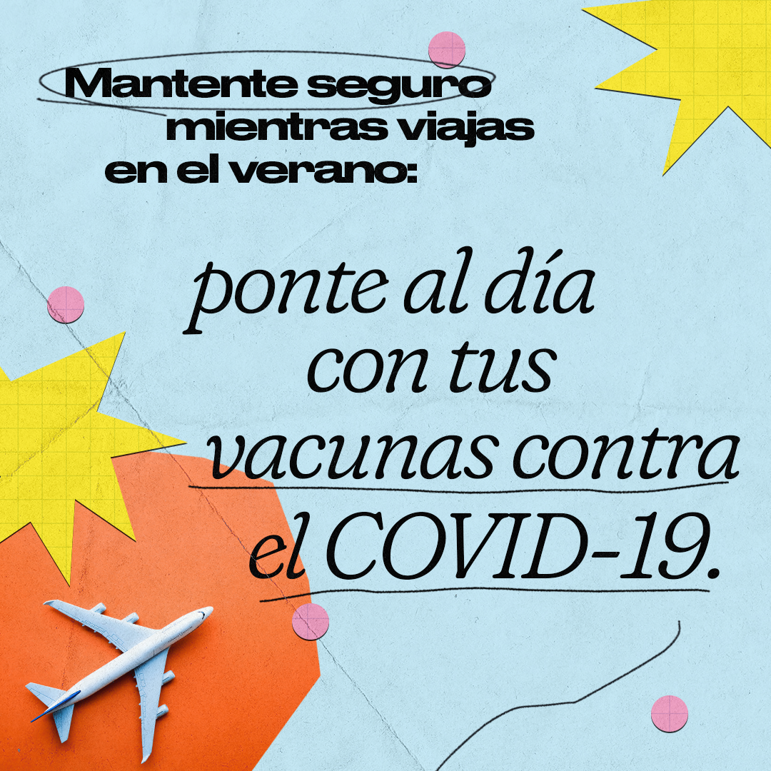 Blue background with a toy plane in the left corner. Spanish text reads, "Stay safe during summer travel. Get up to date on your COVID-19 vaccines."