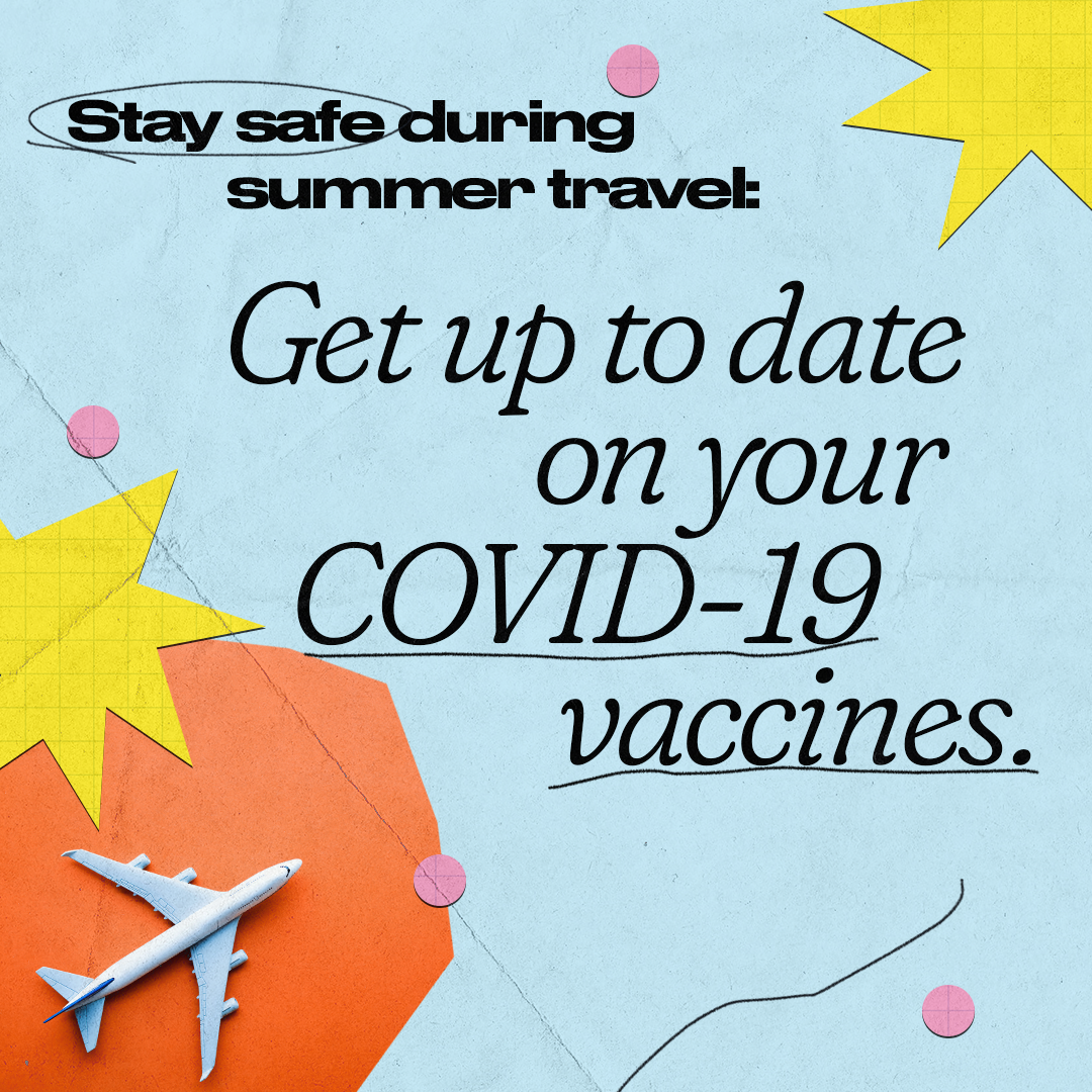 Blue background with a toy plane in the left corner. Text reads, "Stay safe during summer travel. Get up to date on your COVID-19 vaccines."