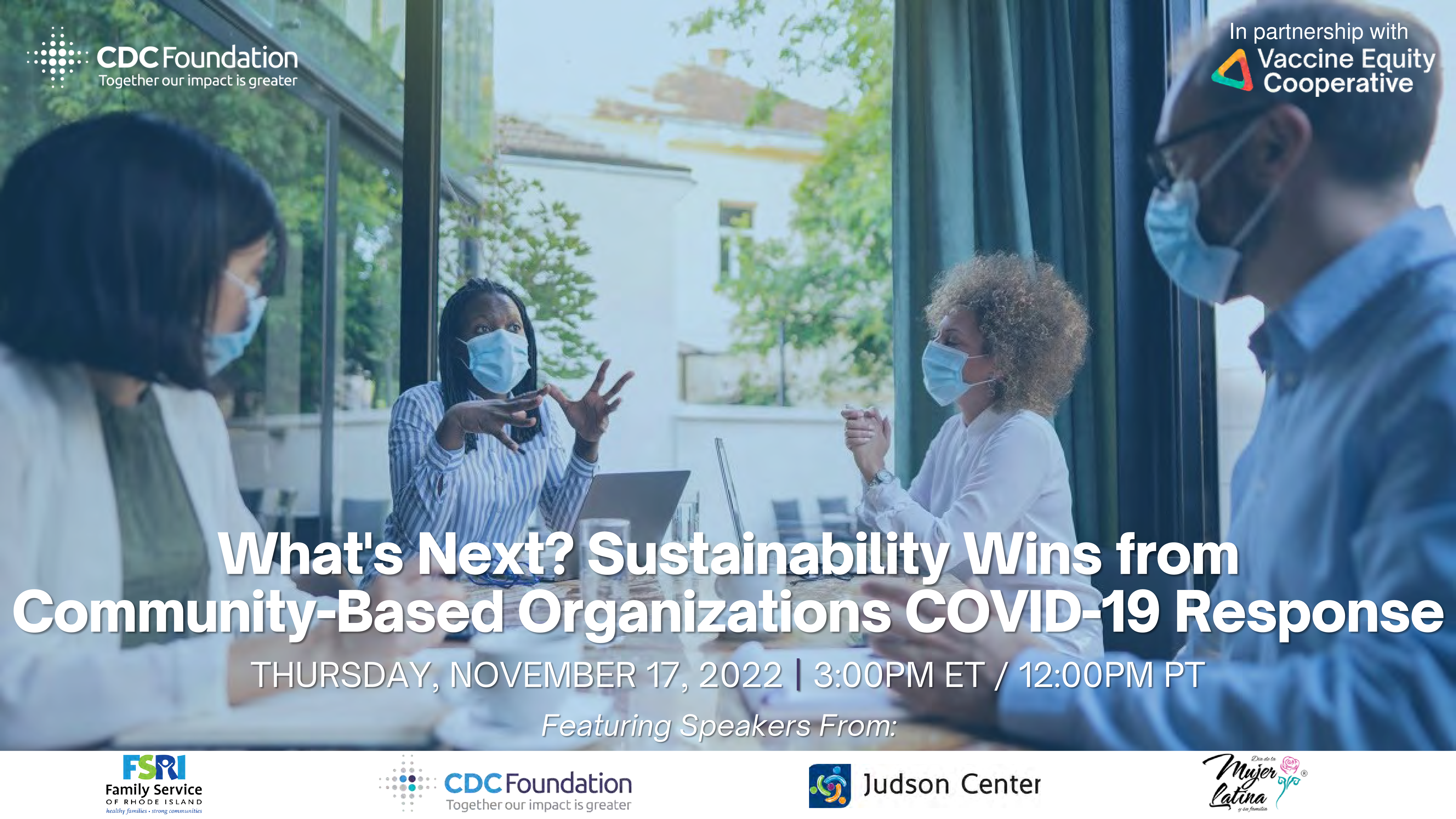 Webinar slide shows four people sitting at a table wearing masks and having a discussion. The slide this is What’s Next? Sustainability Wins from Community-Based Organizations COVID-19 Response.