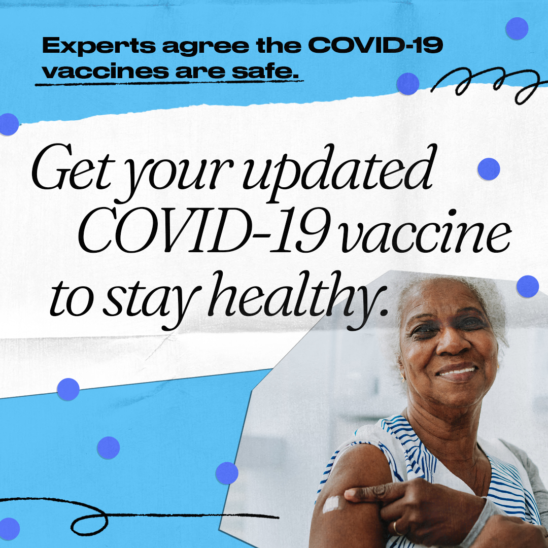 A Black older woman smiles and points to an adhesive bandage on her shoulder. Text reads, "Experts agree the COVID-19 vaccines are safe. Get your updated COVID-19 vaccine to stay healthy."