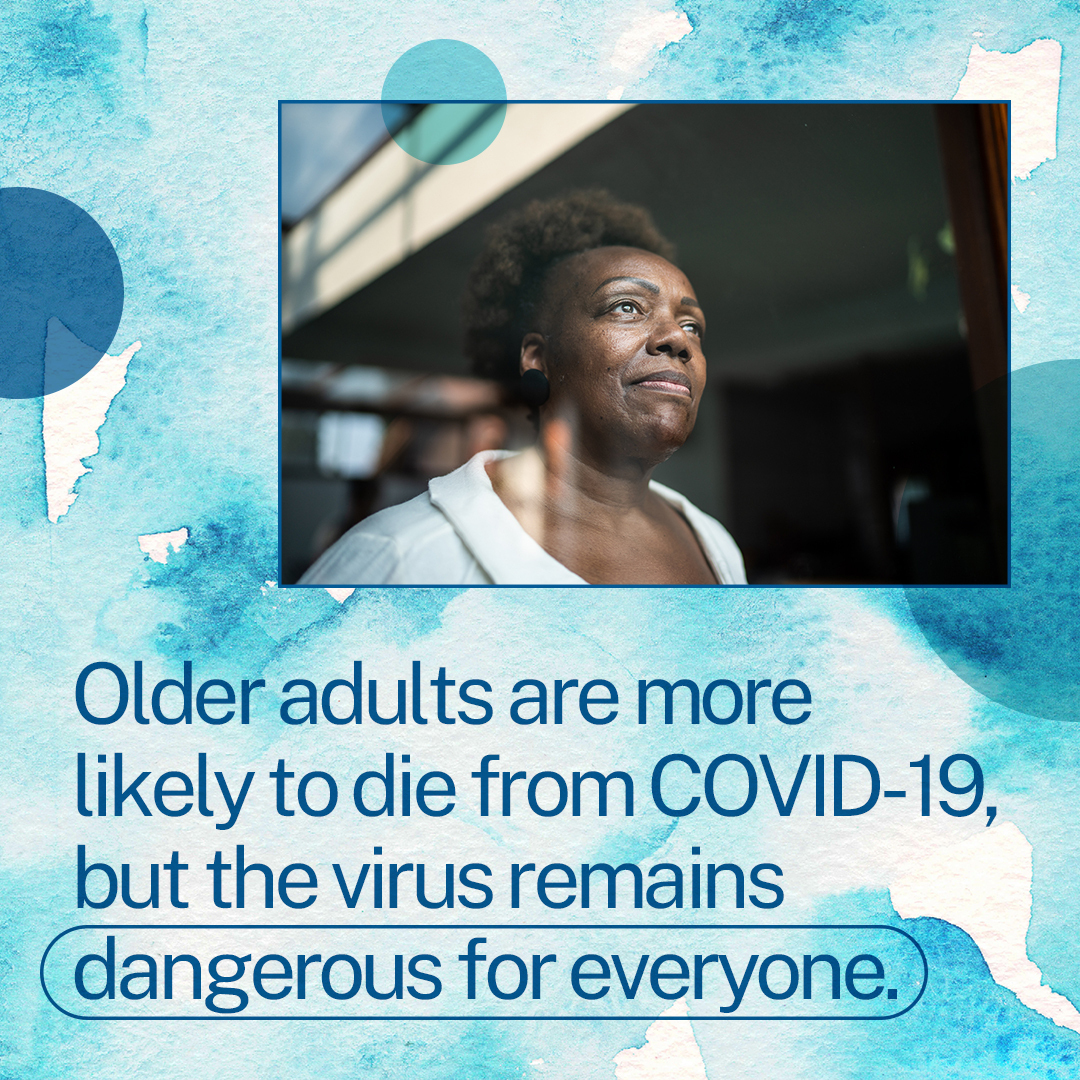A Black older woman looks outside a window. Text reads, "Older adults are more likely to die from COVID-19, but the virus remains dangerous for everyone."