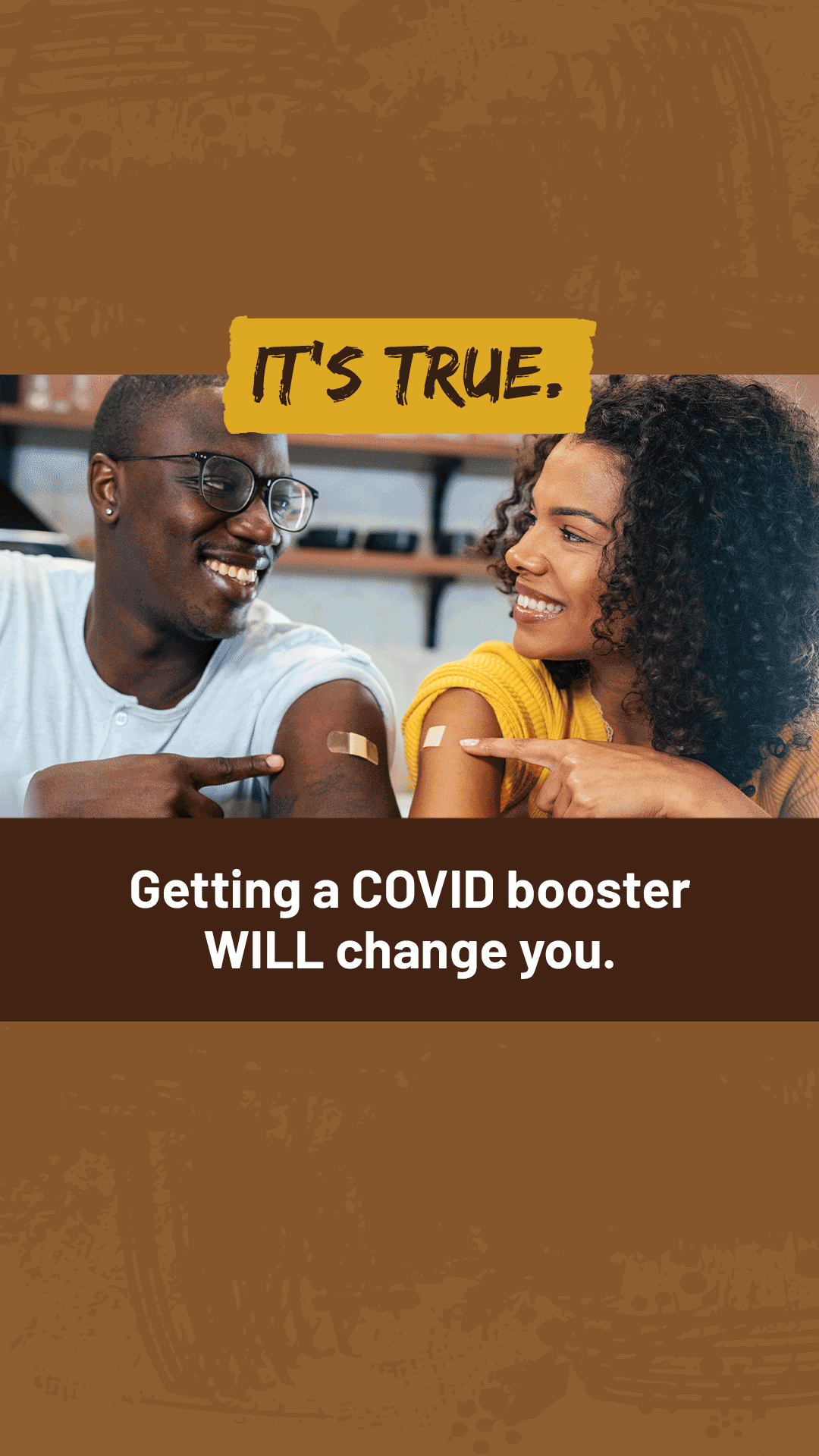 A Black adult man and woman smile at each other. Text reads, "It's true. Getting a COVID booster will change you."