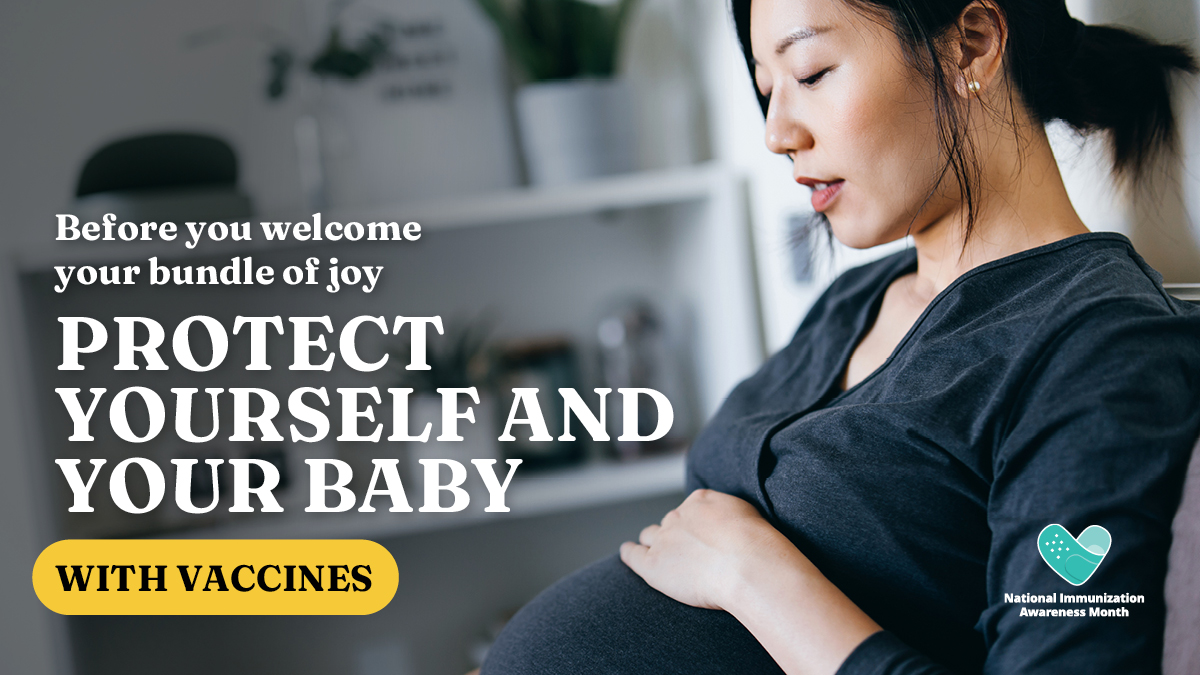 A pregnant person of color is holding their belly and smiling. Text reads: "Before you welcome your bundle of joy protect yourself and your baby with vaccines."