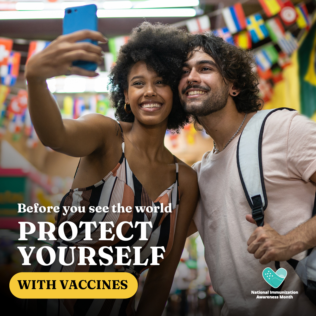 A couple takes a selfie while traveling and text reads "Before you see the world, protect yourself with vaccines" with the National Immunization Awareness Month logo.