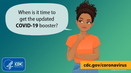 Black woman in an orange shirt is asking when to get the updated COVID-19 booster. The CDC logo is at the bottom left corner and a weblink for more information is provided at the bottom right corner.