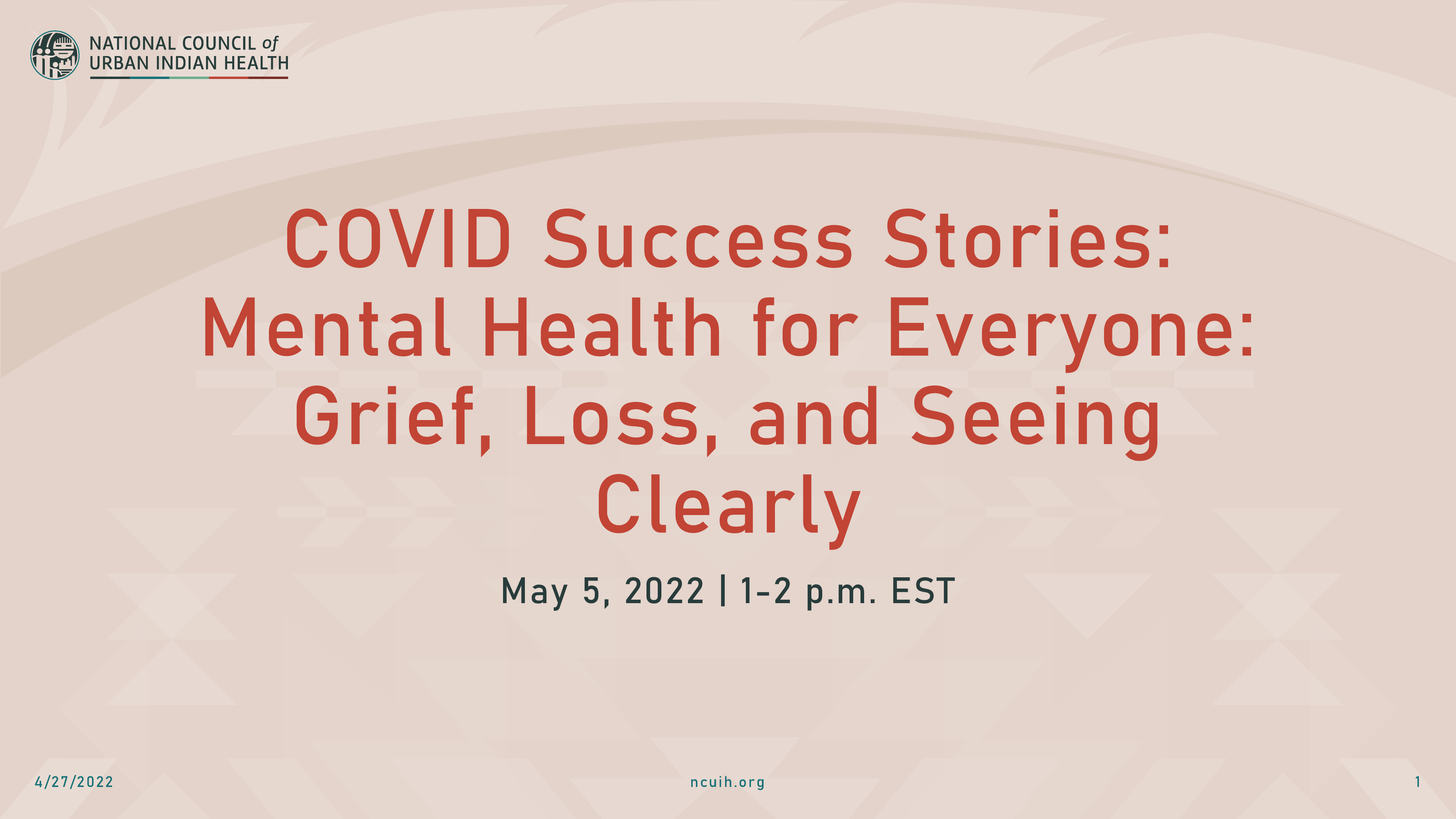 Title slide of "COVID Success Stories: Mental Health for Everyone: Grief, Loss, and Seeing Clearly" presentation held on May 5, 2022.