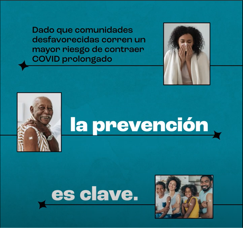 ideo still reads 'prevention is key' in Spanish and encourages vaccination in marginalized communities and displays various images of people of color, proudly showing band-aids on their arms and blowing their nose. Includes an older man, a woman, and a photo of a family. 