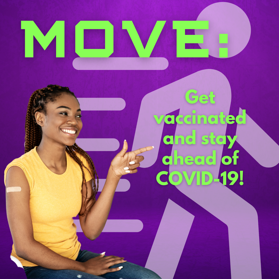 A Black woman with an adhesive bandage on her arm smiles and points to text reading, "MOVE: Get vaccinated and stay ahead of COVID-19"