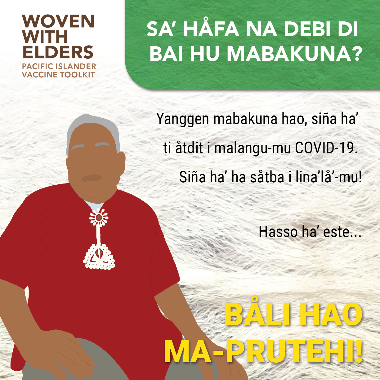 Cartoon image of an elder Pacific Islander man. Text reads, "Why should I get a vaccine? Getting the vaccine can prevent you from becoming seriously ill from COVID-19. It can potentially save your life! Remember...you are worth protecting!"