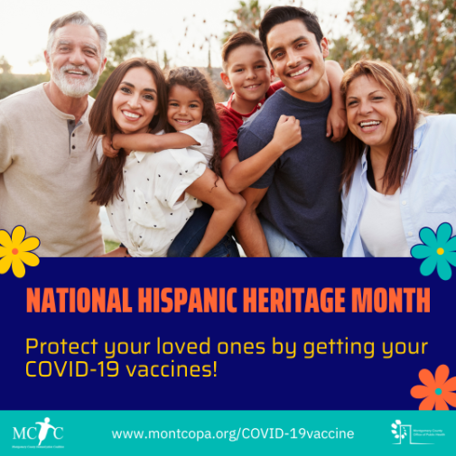 Smiling and hugging multi-generational Hispanic family including an older male, woman, girl, boy, man, and an older woman. National Hispanic Heritage Month, COVID-19 vaccination message, Montgomery County, PA logo, and weblink are at the bottom half of the graphic in blue, yellow, orange, white, and teal colors.