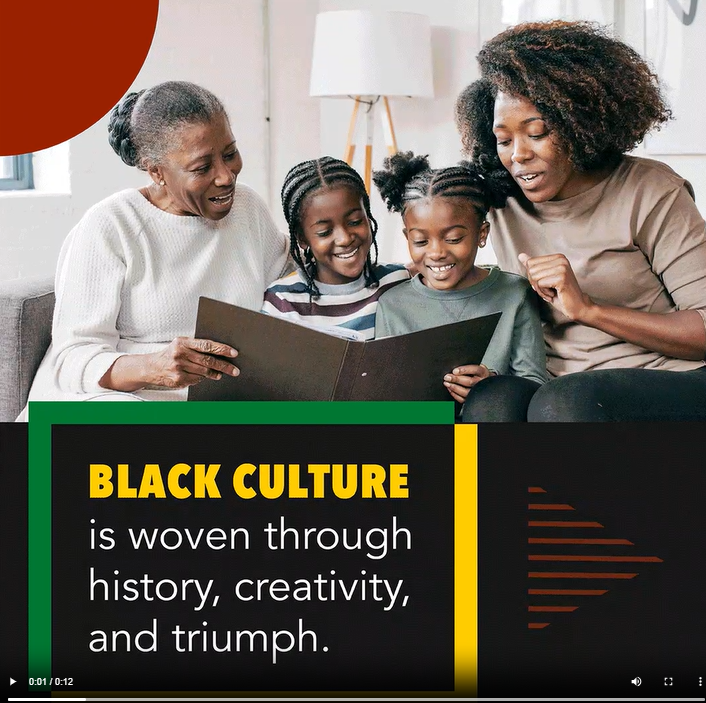 A Black family of four made up of an older woman, two girls, and a woman smiles while looking at a photo album. Text reads, "Black culture is woven through history, creativity, and triumph."