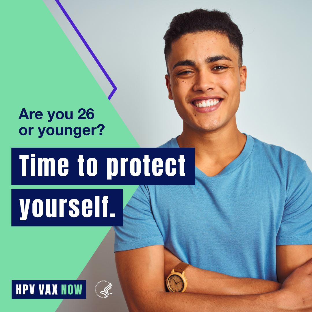 Image of a young Hispanic man smiling. Text reads, "Are you 26 or younger? Time to protect yourself. HPV VAX Now."