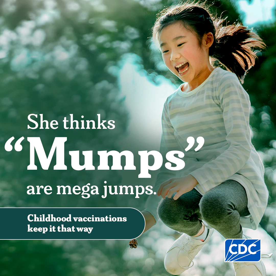 Graphic includes a young Asian girl jumping high. Text says: She thinks "Mumps" are mega jumps. Childhood vaccinations keep it that way.