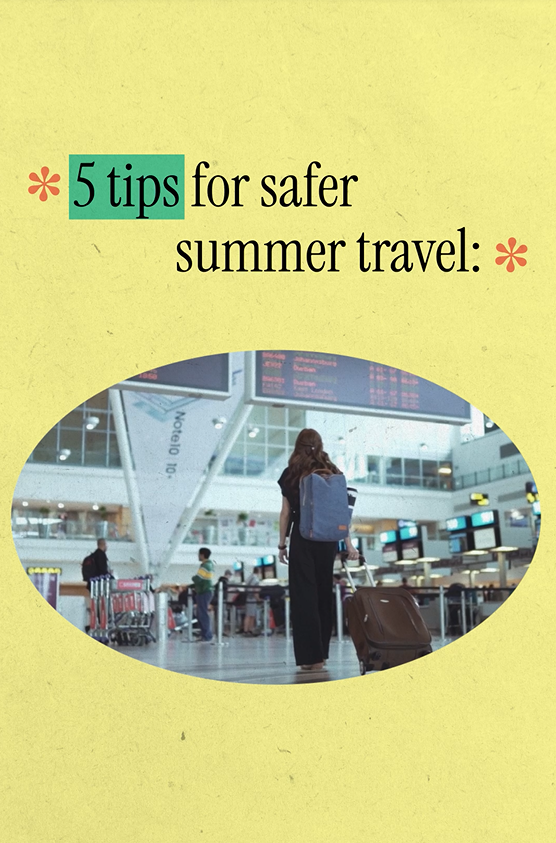 A woman walks through an airport. Text reads, "5 tips for safer summer travel:"