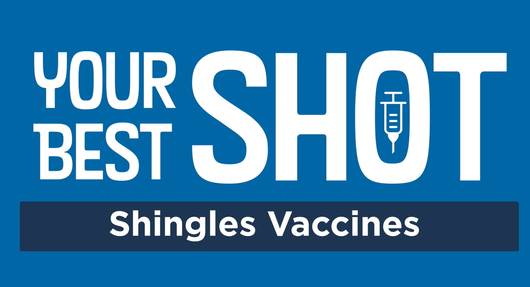 Text "Your best shot: Shingles vaccine" with an image of a syringe 