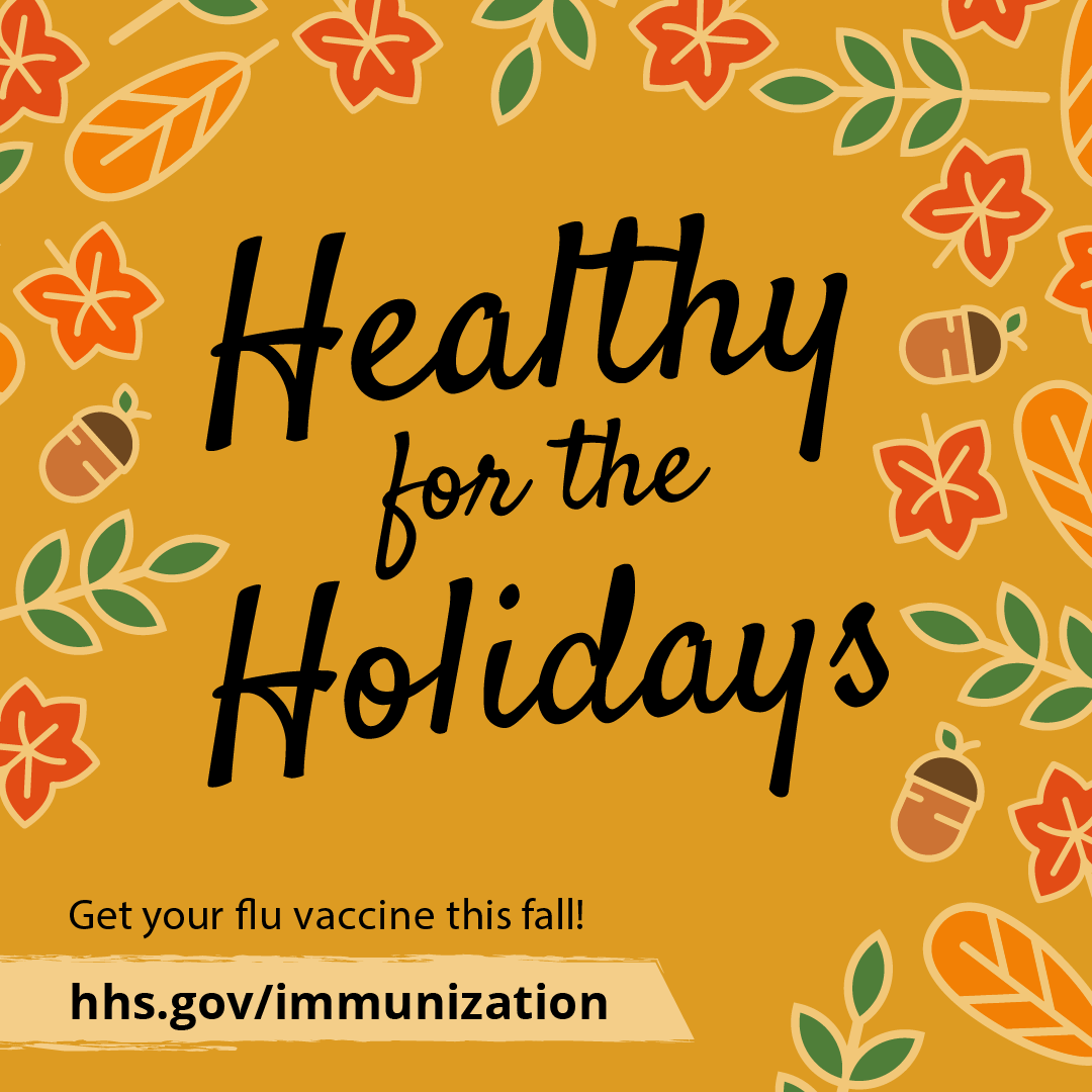 Text reads, "Healthy for the holidays. Get your flu vaccine this fall!" on a background with autumn leaves. 