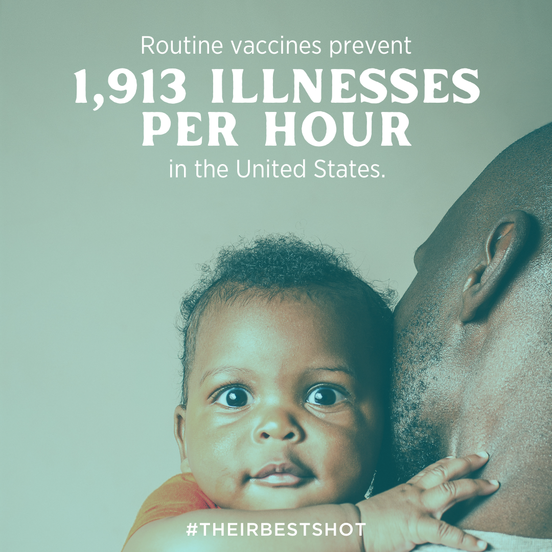 A Black father holds his baby close. Text reads, "Routine vaccines prevent 1,913 illnesses per hour in the United States. 