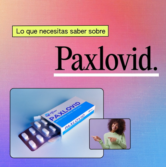 Photo of an open box of Paxlovid, with one sleeve of tablets protruding from the box. A smaller photo shows a Black woman smiling and pointing at the box of Paxlovid. The text reads: "Lo que necesitas saber sobre Paxlovid.""