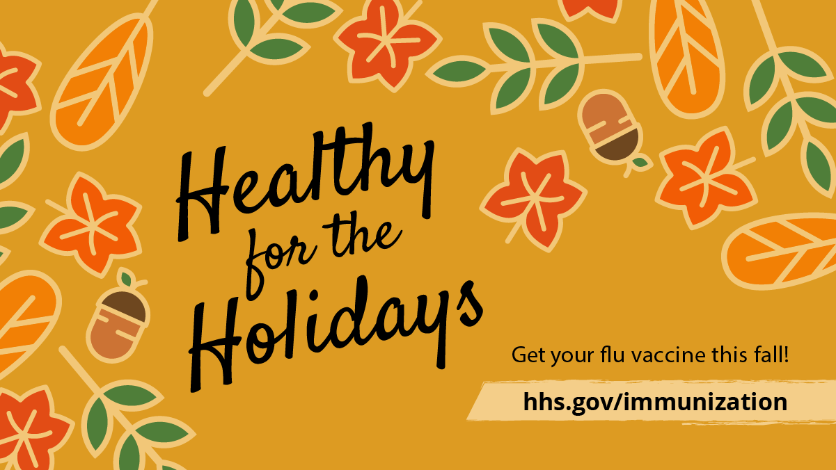 Text reads, "Healthy for the holidays. Get your flu vaccine this fall!" on a background with autumn leaves. 