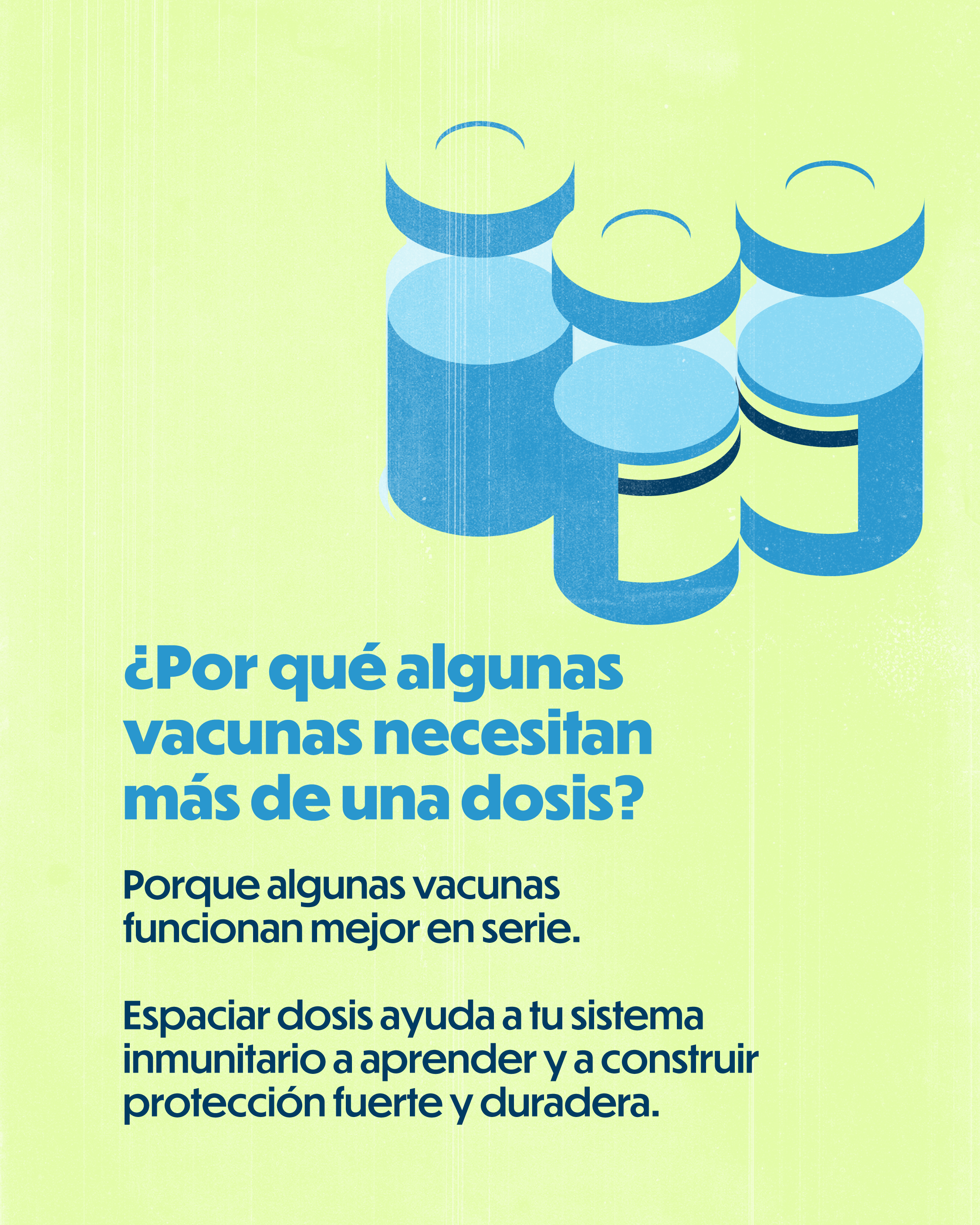 Single-slide graphic with a light green textured background. At the top right are illustrated blue vaccine vials. Large blue headline text reads, “Why do some vaccines need more than one dose?” Below, smaller dark blue text reads, “Some vaccines work better in a series. Spacing out doses helps your immune system learn and build strong, lasting protection.”