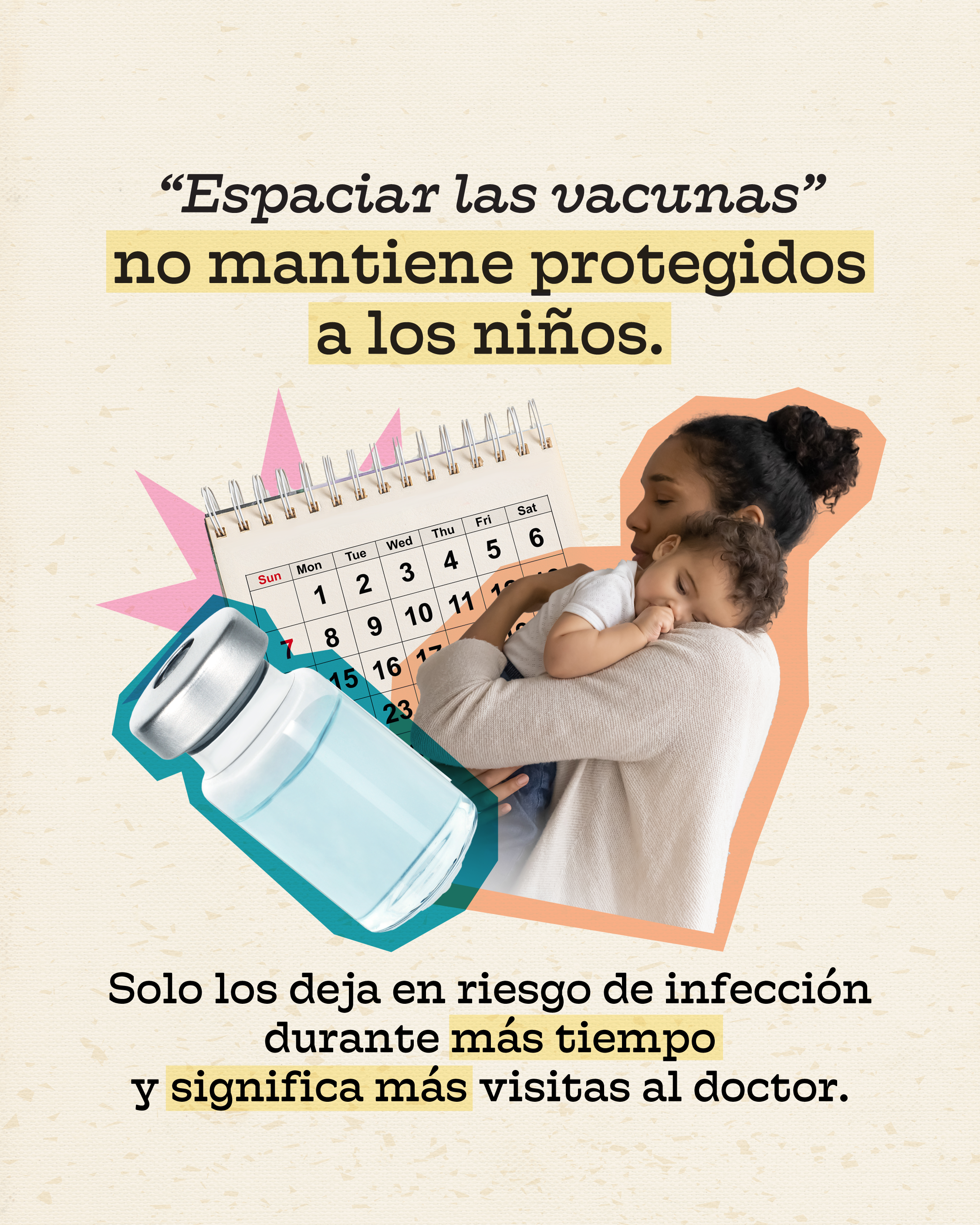 Why "spacing out vaccines" puts kids at risk Photo of a parent holding a baby and a thermometer, with a vaccine vial and a calendar behind. Text above photo reads: “‘Spacing out vaccines’ doesn’t keep kids safe.” Text below photo reads: “It just leaves them at risk of infection longer and means more trips to the doctor.”