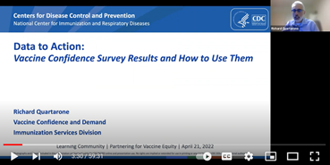Screenshot of title page of the learning community webinar 'Data to Action: Vaccine Confidence survey results and how to use them' hosted by the the Partnering for Vaccine Equity and presented by Dr. Richard Quartarone from the Center for Disease Control. 