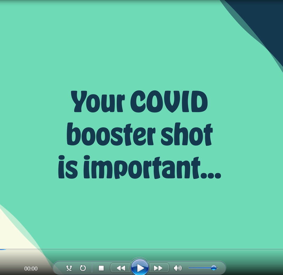 A still from an animation shows blue text that reads "Your COVID booster shot is important..." against a green background