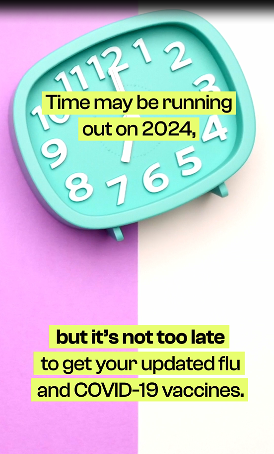 Video for social media shows a clock moving around with a clock ticking sound playing in the background. Text says: “Time may be running out on 2024, but it’s not too late to get your updated flu and COVID-19 vaccines.”