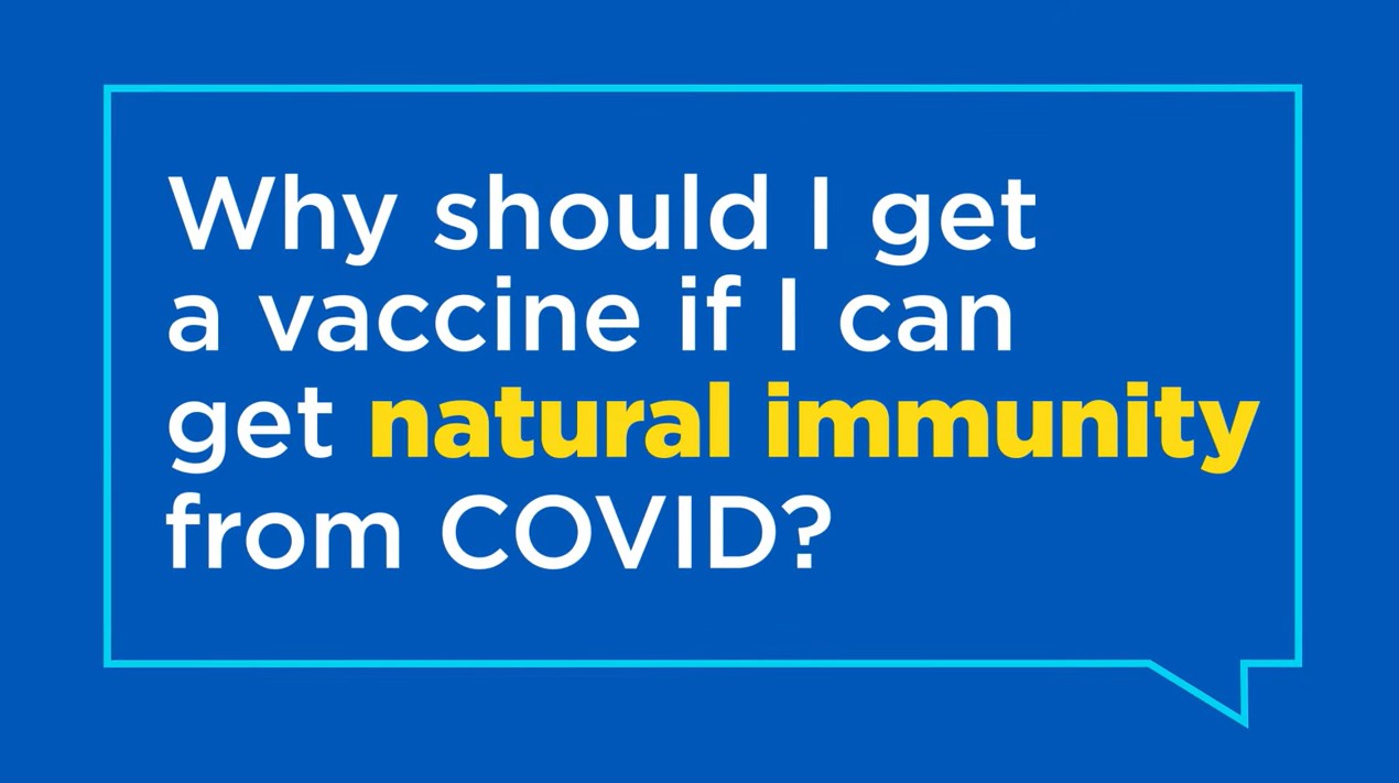 A screenshot from the video reads "Why should I get a vaccine if I can get natural immunity from COVID?"