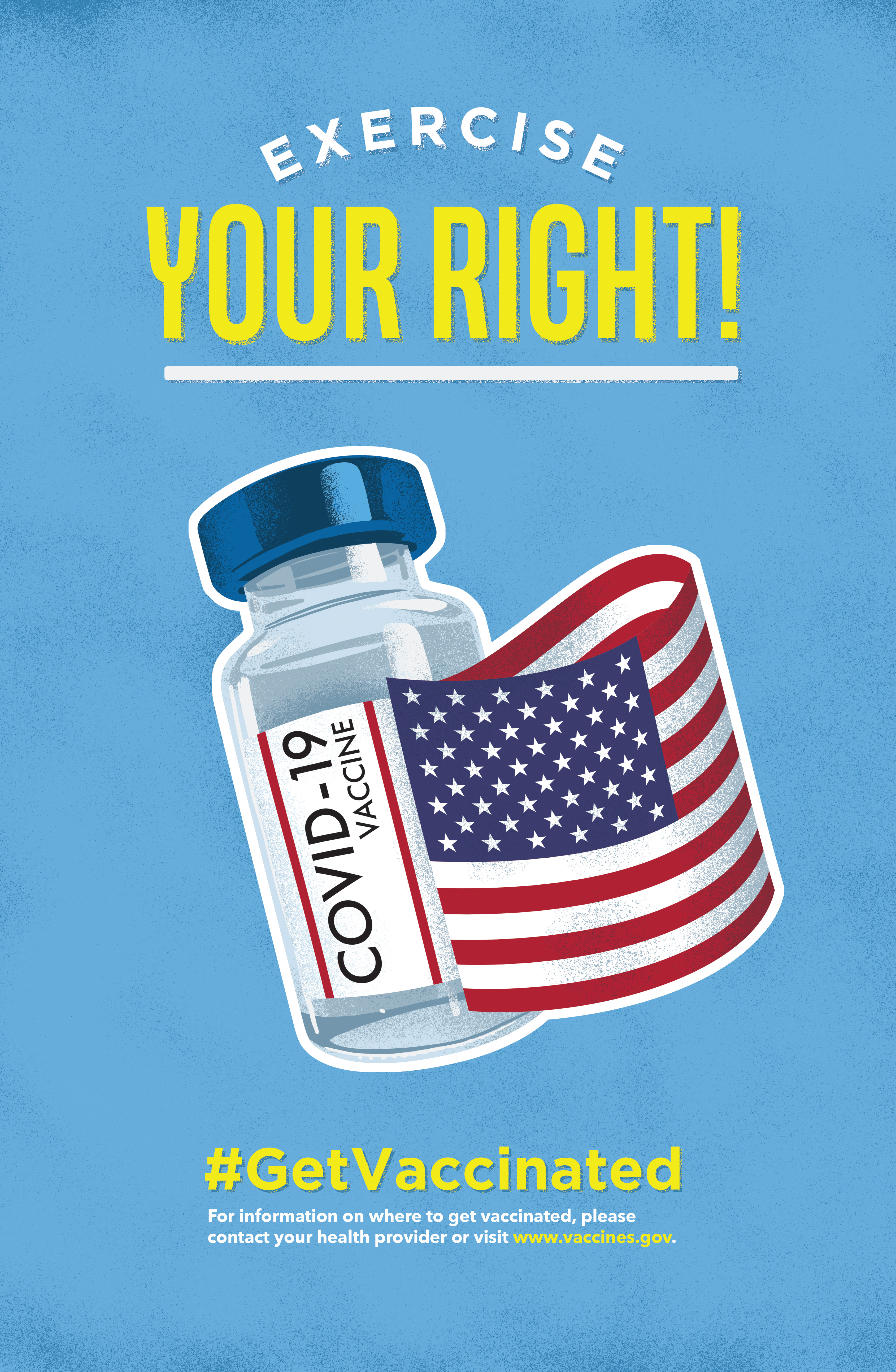 Poster with a COVID-19 vaccine vial and the American flag. Text reads, "Exercise your right! Get vaccinated. For information on where to get vaccinated, please contact your health provider or visit www.vaccines.gov."